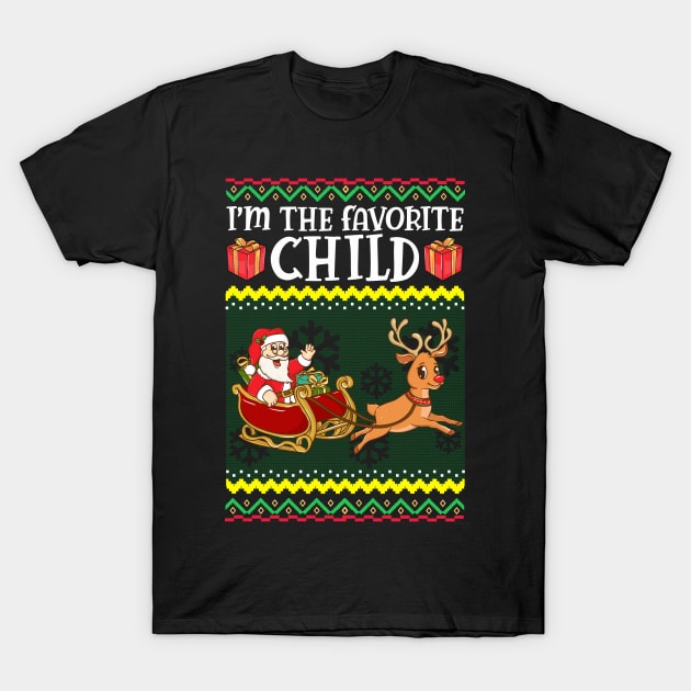 Ugly Christmas Sweatshirt. I'm the favorite child. T-Shirt by KsuAnn